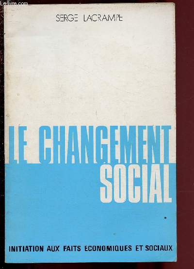 LE CHANGEMENT SOCIAL - INITIATION AUX FAITS ECONOMIQUES ET SOCIAUX