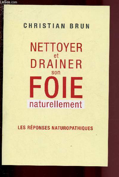 NETTOYER ET DRAINER SON FOIS NATURELLEMENT - LES REPONSES NATUROPATHIQUES