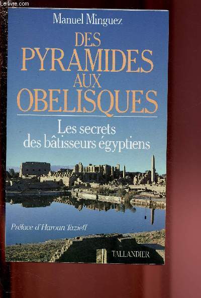 DES PYRAMIDES AUX OBELISQUES - LES SECRETS DES BATISSEURS EGYPTIENS