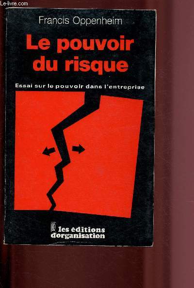 LE POUVOIR DU RISQUE : ESSAI SUR LE POUVOIR DANS L'ENTREPRISE