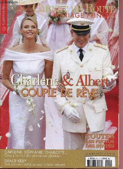 N15S -JUILLET/ AOUT 2011 - CARNET DE ROUTE : CHARLENE & ALBERT - COUPLE DE REVE : Mariage princier - Albert II - Prince malgr lui - Grace Kelly - la plus belle des princesses,etc.