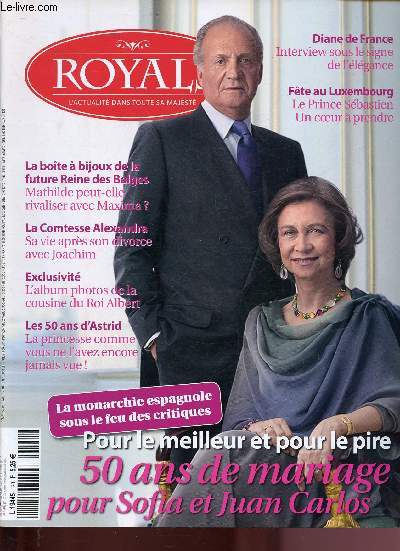 N120 - JUIN 2012 : ROYALS - L'ACTUALITE DANS TOUTE SA MAJESTE : Juan Carlos et Sofia d'Espagne - 50 ans de mariage clipss par un nouveau scandale - La saga d'Isabelle d'Orlans-Bragrance - Sbastien de Luxembourg - Un prince mconnu - etc.