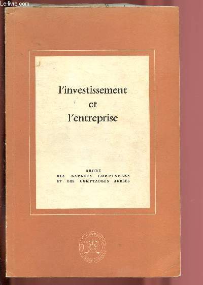 L'INVESTISSEMENT ET L'ENTREPRISE - ETUDE PRESENTEE A L'OCCASION DU XXVIIe CONGRES NATIONAL / SUPPLEMENT A LA REVUE FRANCAISE DE COMPTABILITE N17 - DATEE JUIN/ JUILLET 1972