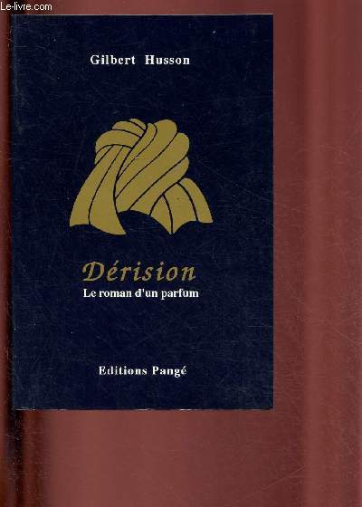 DERISION - LE ROMAN D'UN PARFUM