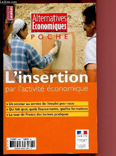 HORS-SERIE POCHE N44 - MAI 2010 - L'INSERTION PAR L'ACTIVITE ECONOMIQUE : Un reprsentant auprs des pouvoirs publics : le CNIAE - Le pilotage de l'IAE - Les financements de l'insertion - Travailler dans l'insertion - Les salaris en parcours d'insertion