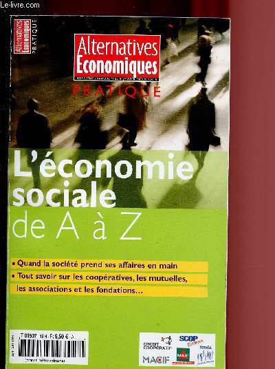 HORS-SERIE PRATIQUE N22 - JANVIER 2006 - ALTERNATIVES ECONOMIQUES - L'ECONOMIE SOCIALE DE A A Z : Quand la socit prend ses affaires en main - tout savoir sur les coopratives, les mutuelles, les associations et les fondations.