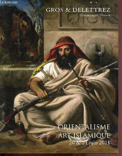 ORIENTALISME - ART ISLAMIQUE - 20 & 21 JUIN 2011 - HOTEL DROUOT - SALLES 1, 7 ET 9 - CATALOGUE DE VENTE AUX ENCHERES - GROS & DELETTREZ (commissaires-priseurs)