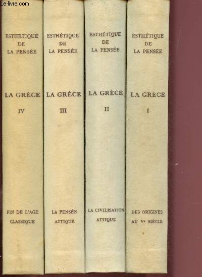 LA GRECE - 4 VOLUMES : TOME I : DES ORIGINES AU Ve SIECLE - TOME II : LA CIVILISATION ATTIQUE - TOME III : LA PENSEE ATTIQUE - TOME IV : FIN DE L'AGE CLASSIQUE