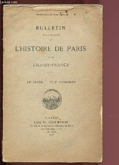52e ANNEE - 1re-3e LIVRAISONS - BULLETIN DE LA SOCIETE DE L'HISTOIRE DE PARIS ET DE L'ILE-DE-FRANCE -