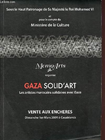 MEMOARTS ORGANISE GAZA SOLD'ART - LES ARTISTES MAROCAINS SOLIDAIRES AVEC GAZA - VENTE AUX ENCHERES - 1ER MARS 2009 A CASABLANCA / CATALOGUE DE VENTE AUX ENCHERES