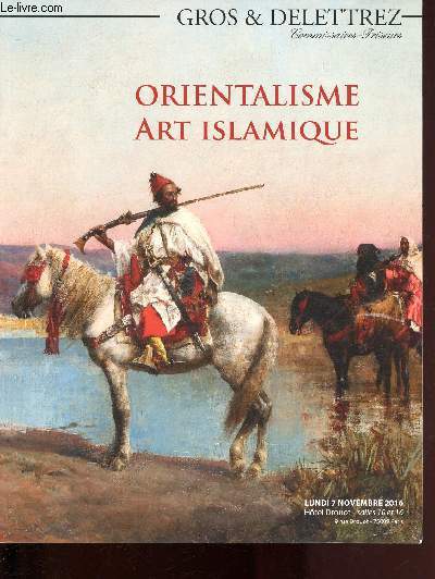 7 NOVEMBRE 2016 - ORIENTALISME - ART ISLAMIQUE - HOTEL DROUOT - SALLES 10 ET 16 / CATALOGUE DE VENTE AUX ENCHERES