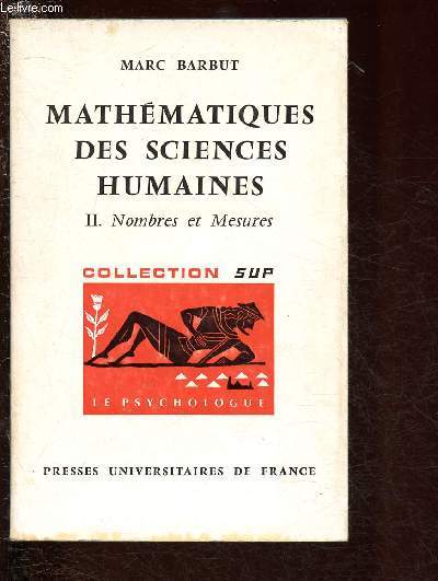 MATHEMATIQUES DES SCIENCES HUMAINES - TOME II : NOMBRES ET MESURES / COLLECTION SUP - SECTION 