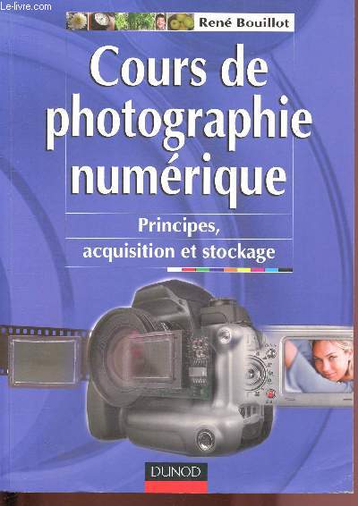 COURS DE PHOTOGRAPHIES NUMERIQUE - PRINCIPES, ACQUISITION ET STOCKAGE