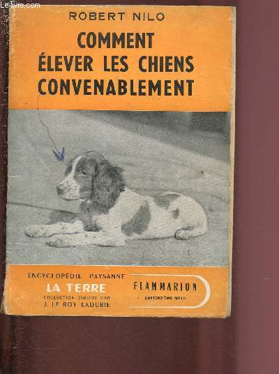 COMMENT ELEVER LES CHIENS CONVENABLEMENT / COLLECTION 