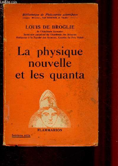 LA PHYSIQUE NOUVELLE ET LES QUANTA / BIBLIOTHEQUE DE PHILOSOPHIE SCIENTIFIQUE