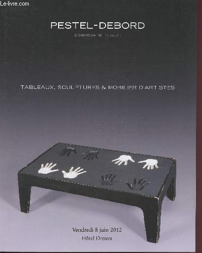 8 JUIN 2012 - TABLEAUX, SCULPTURES & MOBILIER D'ARTISTES - PESTEL-DEBORD - HOTEL DROUOT - CATALOGUE DE VENTE AUX ENCHERES