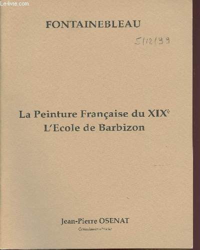 5 DECEMBRE 1999 - LA PEINTURE FRANCAISE DU XIXe - L'ECOLE DE BARBIZON - FONTAINEBLEAU - HOTEL DES VENTES - JEAN-PIERRE OSENAT- CATALOGUE DE VENTE AUX ENCHERES