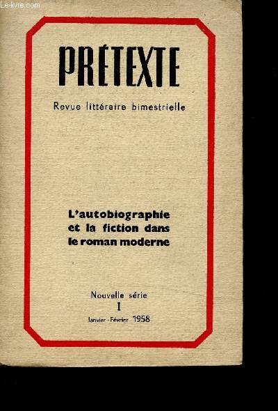 N1 - JANVIER / FEVRIER 1958 - PRETEXTE : L'AUTOBIOGRAPHIE ET LA FICTION DANS LE ROMAN MODERNE :