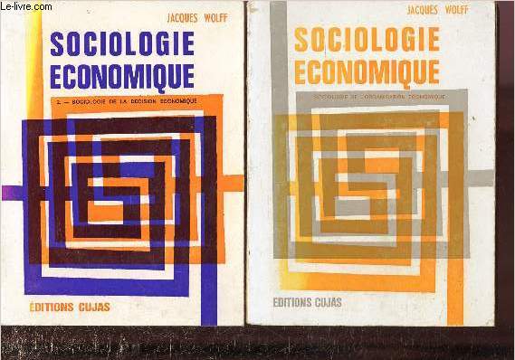 SOCIOLOGIE ECONOMIQUE - 2 VOLUMES : TOME I : SOCIOLOGIE DE L'ORGANISATION ECONOMIQUE + TOME 2 : SOCIOLOGIE DE LA DECISION ECONOMIQUE