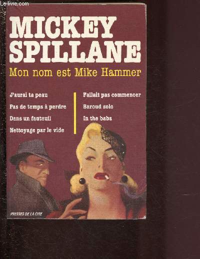 MON NOM EST MIKE HAMMER : J'AURAI TA PEAU - PAS DE TEMPS A PERDRE - DANS UN FAUTEUIL - NETTOYAGE PAR LE VIDE - FALLAIT PAS COMMENCER - BAROUD SOLO - IN THE BABA