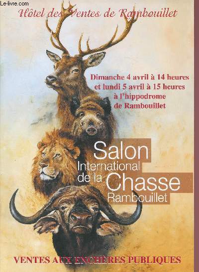 4 ET 5 AVRIL 2004 A L'HIPPODROME DE RAMBOUILLET - SALON INTERNATIONAL DE LA CHASSE - Armes blanches du XVII au XX sicles - Armes  feu du XVIII au XIX sicles - Objets sur la chasse de 5e et 7e catgories - etc - CATALOGUE DE VENTE AUX ENCHERES