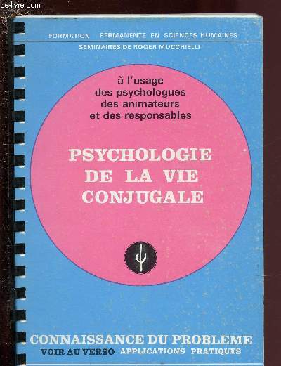PSYCHOLOGUE DE LA VIE CONJUGALE -  l'usage des psychologues des animateurs et des responsables- CONNAISSANCE DU PROBLEMES + APPLICATIONS PRATIQUES / COLLECTION 