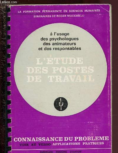 L'ETUDE DES POSTES DE TRAVAIL - CONNAISSANCE DU PROBLEMES + APPLICATIONS PRATIQUES / COLLECTION 