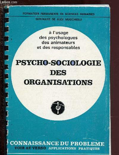 PSYCHO-SOCIOLOGUE DES ORGANISATIONS  l'usage des psychologues, des animateurs et des responsables - CONNAISSANCE DU PROBLEMES + APPLICATIONS PRATIQUES / COLLECTION 