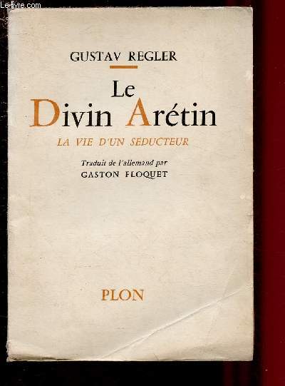 LE DIVIN ARETIN - LA VIE D'UN SEDUCTEUR