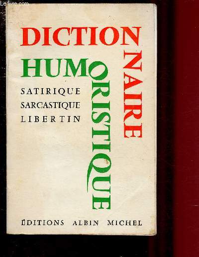 DICTIONNAIRE HUMORISTIQUE, SATIRIQUE? SARCASTIQUE, LIBERTIN