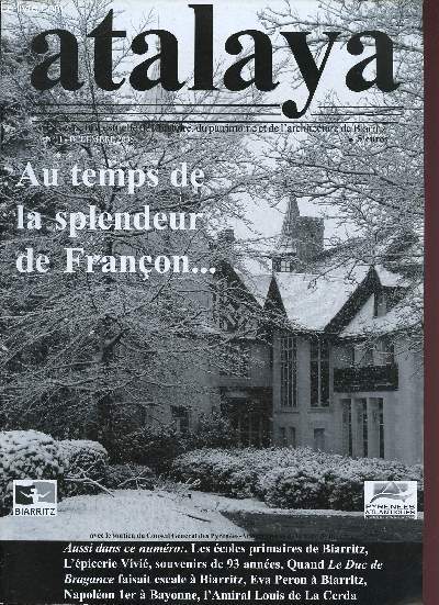 N 11- DECEMBRE 2005 - ATALAYA : Au temps de la splendeur de Franon, par Philippe Salquain - Les Ecoles primaires  Biarritz ( II), par Monique Beaufils - L'picerie Vivi de Biarritz, souvenirs de 93 annes ..., par Marie d'Albarade,etc.