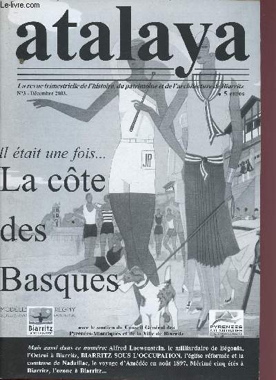 N3- DECEMBRE 2003 - ATALAYA : La cte des basques : un patrimoine d'exception, par Jean-Philippe Sgot - Alfred Loewenstein, le milliardaire de Bgonia, par Philippe Salquain - Biarritz au temps de l'Octroi, par Monique Beaufils,etc.