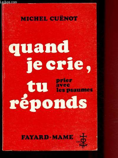 QUAND JE CRIE, TU REPONDS - PRIER AVEC LES PSAUMES