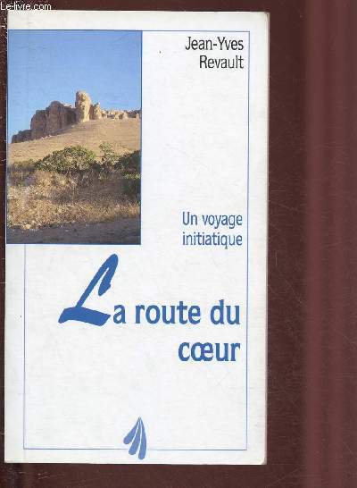 LA ROUTE DU COEUR - UN VOYAGE INITIATIQUE ! - 4033 KILOMETRES A PIED JUSQU'A JERUSALEM