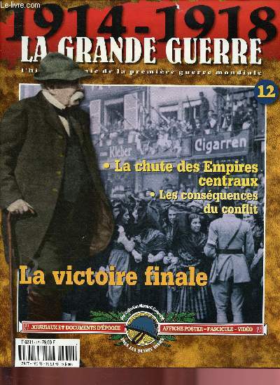 N12 - 1914-1918 - LA GRANDE GUERRE : L'agonie des empires centraux - La victoire des allis - Le jour de gloire - L'Europe  refaire / + 1 POSTER + 2 JOURNAUX : 
