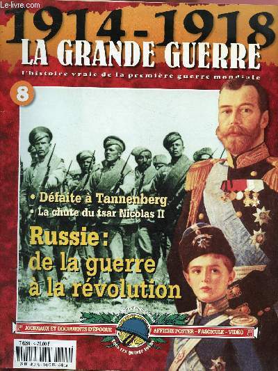 N 8- 1914-1918 - LA GRANDE GUERRE : Le rouleau compresseur - L'ours s'enlise - La fin d'un monde - Tout le pouvoir aux Soviets ! / + 