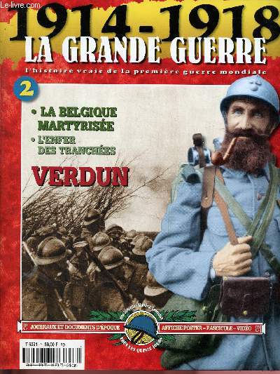 N2 - 1914-1918 - LA GRANDE GUERRE : Une victoire inexploite - L'enfer de Verdun - Debout les morts ! - Le martyre de la Belgique + Fac-simils de : 