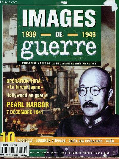 N10 - IMAGES DE GUERRE - 1939-1945 : Jour d'infamie - Tora : Tora ! Tora ! - Un terrible coup de sabre - Hollywood en guerre, etc + fac-simils des journaux 