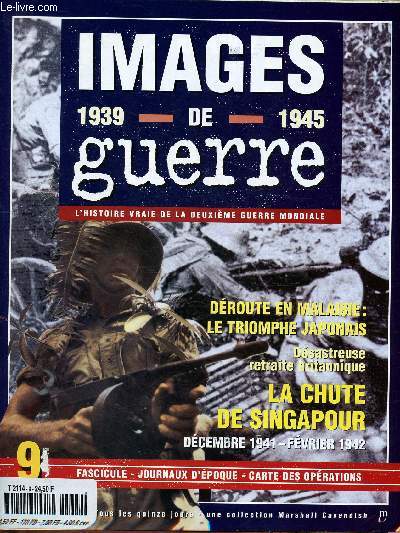 N9 - IMAGES DE GUERRE - 1939-1945 : Droute en Malaisie - Tragdie  Singapour - Des soldats humilis - L'hritage Samoura. / Fac-simil des journaux 