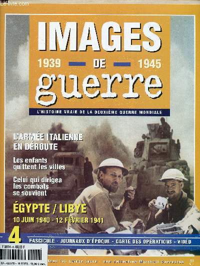 N4 - IMAGES DE GUERRE - 1939-1945 : La guerre du dsert - La reddition d'une arme - Sur le terrain - Les enfants de la guerre + Fac simils du journal 