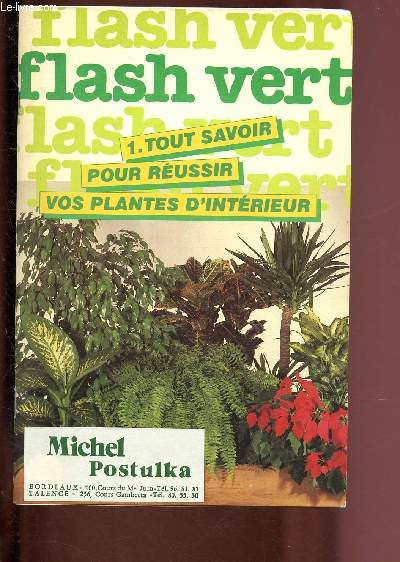 FLASH VERT - 1 - TOUT SAVOIR POUR REUSSIR VOS PLANTES D'INTERIEUR