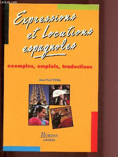 EXPRESSIONS ET LOCUTIONS ESPAGNOLES : EXEMPLES, EMPLOIS, TRADUCTIONS