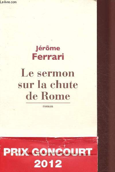 LE SERMON SUR LA CHUTE DE ROME (PRIX GONCOURT 2012)