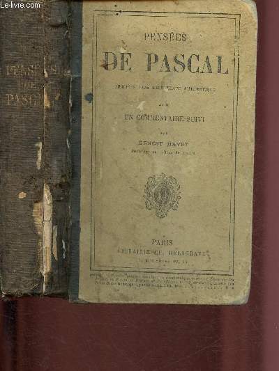 PENSEES DE PASCAL publies dans leur texte authentique avec un commentaire suivi par Ernest Havet