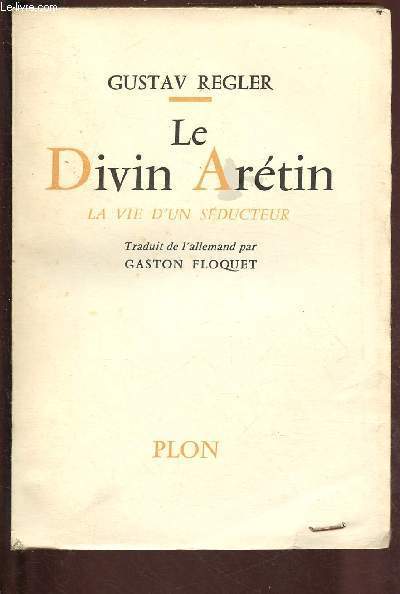 LE DIVIN ARETIN - LA VIE D'UN SEDUCTEUR