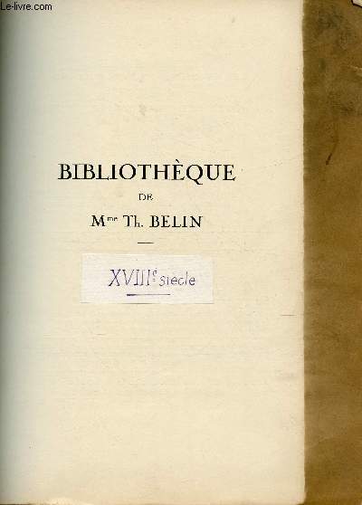 CATALOGUE DE VENTE AUX ENCHERES - 10 ET 11 JUIN 1936 - HOTEL DES COMMISSAIRES-PRISEURS - PARIS : BIBLIOTHEQUE DE Mme TH. BELIN - DEUXIEME PARTIE : livres des XVe, XVIe, XVIIe et XVIIIe sicles - riches reliures anciennes armories