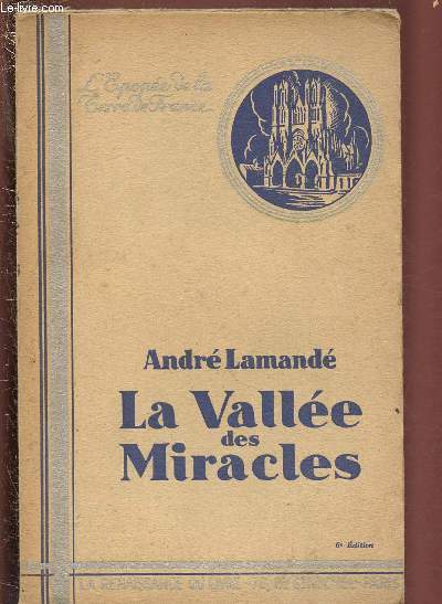 LA VALLEE DES MIRACLES : Le miroir des eaux - les champs catalauniques - Jeanne d'Arc - Racine, Bossuet et La Fontaine - La MArne au XVIIIe -etc.