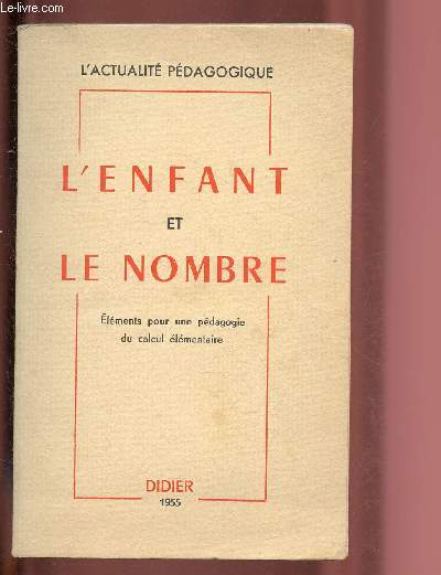 L'ENFANT ET LE NOMBRE - Elments pour une pdagogie du calcul lmentaire / L'ACTUALITE PEDAGOGIQUE