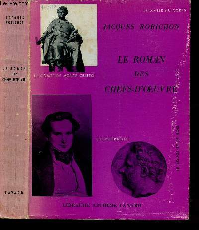 LE ROMAN DES CHEFS-D'OEUVRE : Le rouge et le noir - Le comte de Monte-Cristo - Mme Bovary - Les misrables - nana - le grand Meaulnes - A la recherche du temps perdu - Le diable au corps.