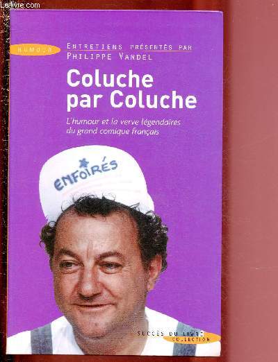 COLUCHE PAR COLUCHE - Entretiens prsents par Philippe Vandel / COLLECTION 